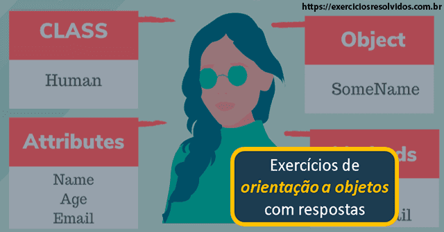 10 exercícios de orientação a objetos com respostas para aprender sobre classes, objetos, herança, polimorfismo e muito mais!