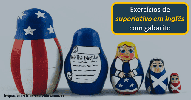 10 exercícios de superlativo em inglês com gabarito, explicações detalhadas e exemplos!